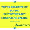 Top 10 Benefits Of Buying Physiotherapy Equipment Online