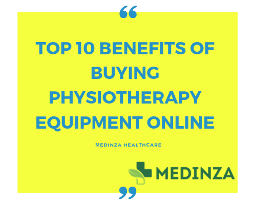 Top 10 Benefits Of Buying Physiotherapy Equipment Online